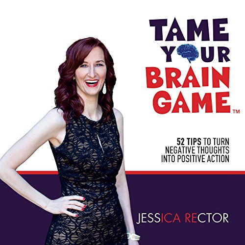 !B.E.S.T Tame Your Brain Game: 52 Tips to Turn Negative Thoughts into Positive Action<br />[Z.I.P]