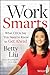 Work Smarts: What CEOs Say You Need To Know to Get Ahead - Book by Betty Liu