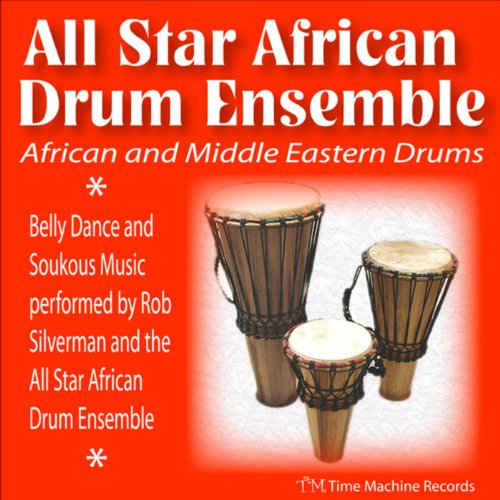 African and Middle Eastern Drums Belly Dance and Soukous Music by All