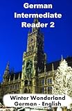 German Intermediate Reader 2: Winter Wonderland (German Reader) (Volume 2) (German Edition)