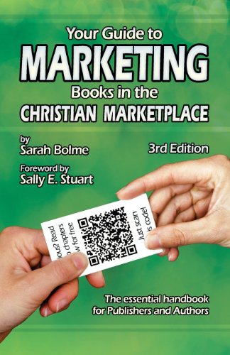 Your Guide to Marketing Books in the Christian Marketplace - Third Edition by Sarah Bolme