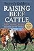 Storey's Guide to Raising Beef Cattle, 3rd Edition: Health, Handling, Breeding (Storey's Guide to Raising)