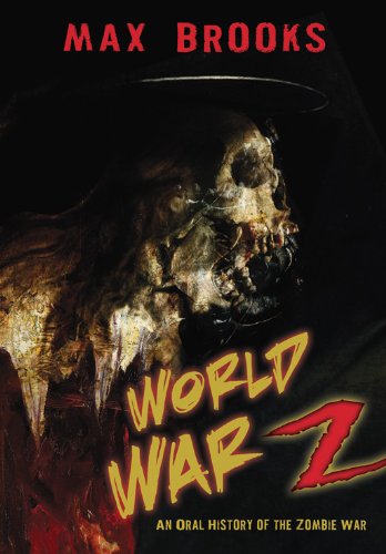 World War Z (An Oral History of the Zombie Wars), by Max Brooks World War Z (An Oral History of the Zombie Wars), by Max Brooks