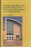 Autobiostories Promoting Emotional Insights into the Teaching and Learning of Secondary Science, Robinson, Scott D., 0773471367