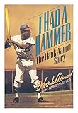 Front cover for the book I Had a Hammer: The Hank Aaron Story by Hank Aaron