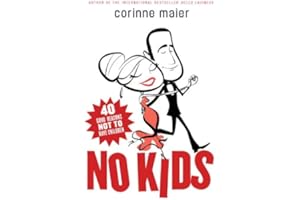 No Kids: 40 Good Reasons Not to Have Children