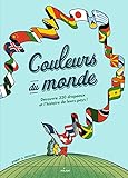 Couleurs du monde : Découvre 320 drapeaux et l'histoire de leurs pays by 