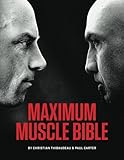 Maximum Muscle Bible by Christian Thibaudeau, Paul Carter