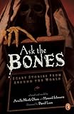Ask the Bones: Scary Stories from Around the World
