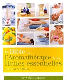 La  bible de l'aromathérapie et des huiles essentielles