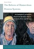 Image de The Reform of Bismarckian Pension Systems: A Comparison of Pension Politics in Austria, France, Germany, Italy and Sweden (Amsterdam University Press