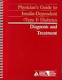 Physician's Guide to Insulin-Dependent (Type I) Diabetes : Diagnosis and Treatment, American Diabetes Association Staff, 0945448015