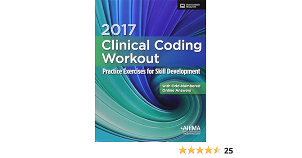 2017 Clinical Coding Workout With Partial Online Answer Practice Exercises For Skill Development 9781584265412 Medicine Health Science Books Amazon Com