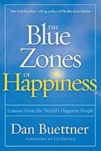 The Blue Zones of Happiness: Lessons From the World's Happiest People