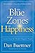 The Blue Zones of Happiness: Lessons From the World's Happiest People - Book by Dan Buettner