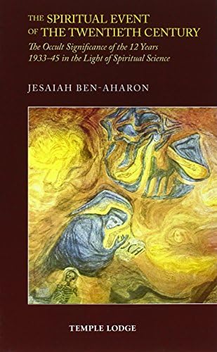 The Spiritual Event of the Twentieth Century: An Imagination: Occult Significance of the 12 Years 1933-45 in the Light of Spiritual Science