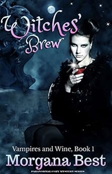 Witches' Brew: Paranormal Cozy Mystery Series (Vampires and Wine Book 1) by [Best, Morgana]