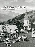 Montagnards d'antan : A travers la carte postale ancienne by 