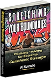Stretching Your Boundaries: Flexibility Training for Extreme Calisthenic Strength