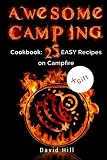 Awesome camping. Cookbook: 25 easy recipes on campfire.