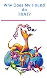 Why Does My Hound do That? (Greyhound Booklets Book 2)