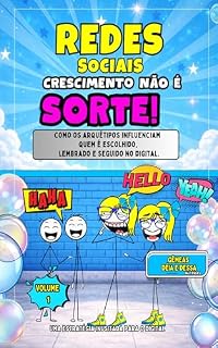 Livro Redes Sociais: Crescimento Não é Sorte - Como os Arquétipos Influenciam quem é escolhido, lembrado e seguido no Digital (Redes Sociais- Desvendando seus ... dos perfis que crescem e Viralizam Livro 1)