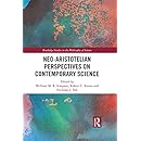 Neo-Aristotelian Perspectives on Contemporary Science (Routledge Studies in the Philosophy of Science)