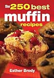 The 250 Best Muffin Recipes by