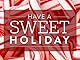 Have a Sweet Holiday
