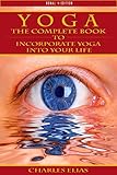 YOGA: Meditation & Mindfulness - The Complete Book To Incorporate Yoga Poses Into Your Life (Pilates, Chakra, Reiki, Meditation, Mindfulness, Buddhism, ... Weight Loss, Dalai Lama, Transcendental 1)