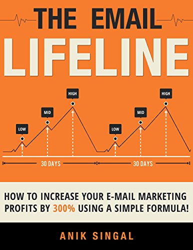 The Email Lifeline: How to Increase Your E-Mail Marketing Profits by 300% Using a Simple Formula (English Edition)