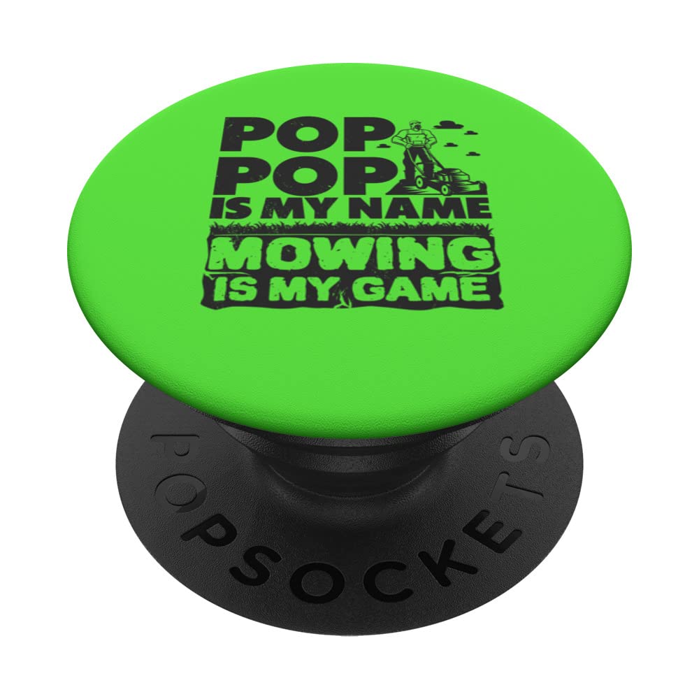 Pop Pop is My Name Mowing is my Game Grandpa Lawn Mowing PopSockets Swappable PopGrip