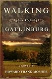 Front cover for the book Walking to Gatlinburg by Howard Frank Mosher
