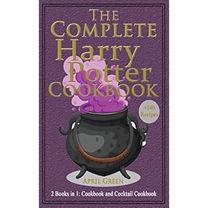 The Complete Harry Potter Cookbook: 2 books in 1: Cookbook And Cocktail Cookbook. +240 Amazing recipes inspired by the…