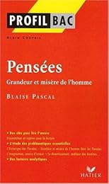 " Pensées", grandeur et misère de l'homme, édition posthume, 1670, Blaise Pascal