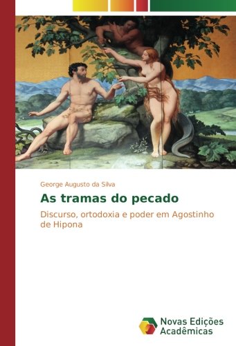 As tramas do pecado: Discurso, ortodoxia e poder em Agostinho de Hipona (Portuguese Edition)