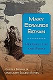 Mary Edwards Bryan: Her Early Life and Works by Canter Brown Jr., Larry E. Rivers