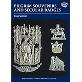 Pilgrim Souvenirs and Secular Badges (Medieval Finds from Excavations in London)