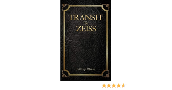 Amazon Com Transit To Zeiss Book One Of The Codex Veritatis Trilogy Ebook Chase Jeffrey Kindle Store