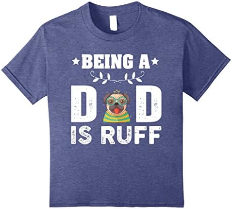 Kids Funny Being A Dad Father Is Ruff Pet Dog Owner Animal Lover 8 Heather Blue