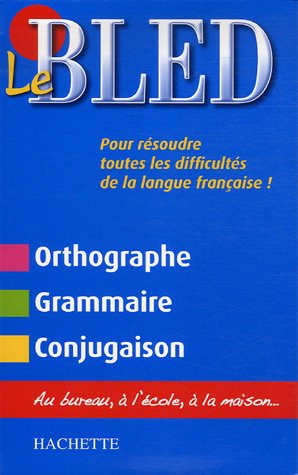 Le Bled: Orthographe, Grammaire, Conjugaison by Edouard Bled, Odette Bled, Daniel Berlion
