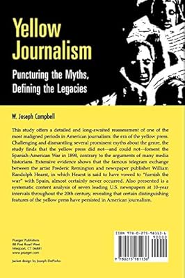 Yellow Journalism Puncturing The Myths Defining The Legacies W