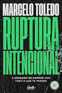 Livro Ruptura intencional: A coragem de romper com tudo o que te prende