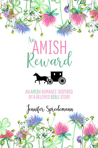 An Amish Reward: An Amish Romance Inspired by a Beloved Bible Story by Jennifer Spredemann