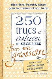 250 trucs et astuces de grand-mère pour ma grossesse