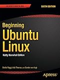 Beginning Ubuntu Linux: Natty Narwhal Edition (Expert's Voice in Linux)