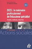 DEES : le mémoire professionnel d'éducateur spécialisé : Finalité, méthode, rédaction by