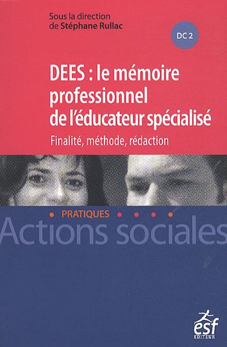 DEES : le mémoire professionnel d'éducateur spécialisé : Finalité, méthode, rédaction by Stéphane Rullac, Collectif