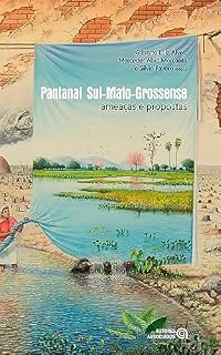 Livro Pantanal Sul-Mato-Grossense: ameaças e propostas
