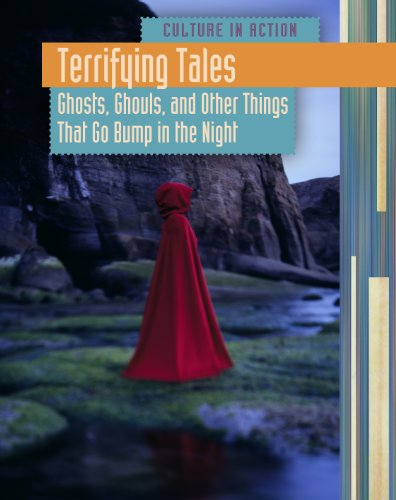 Terrifying Tales: Ghosts, Ghouls and Other Things That Go Bump in the Night (Culture in Action)